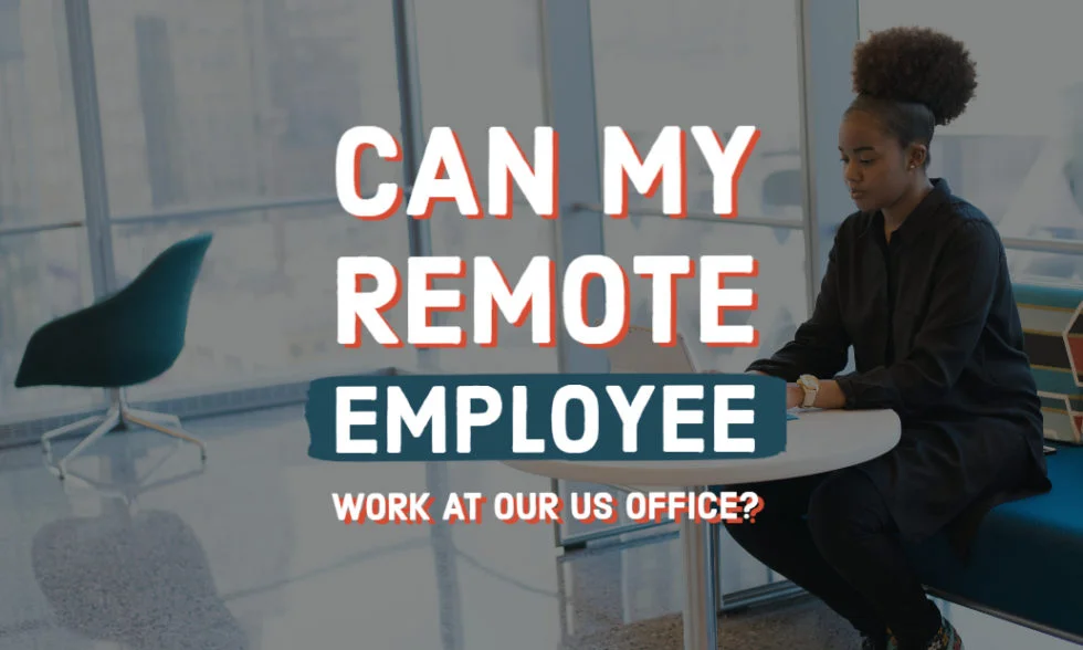 Can my remtoe employee work at our US office?