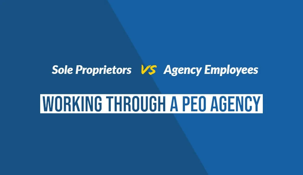 Sole Proprietors vs Agency Employees. Working through a PEO agency