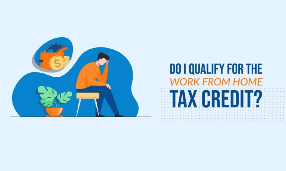 Do I Qualify for the Work from Home Tax Credit?